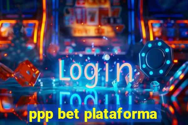 ppp bet plataforma